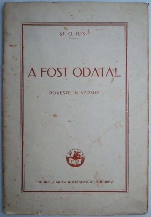 A fost odata!... Poveste in versuri &ndash; St. O. Iosif (coperta putin uzata)