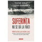 Suferinta Nu Se Da La Frati