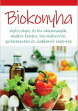 Biokonyha - Eg&eacute;szs&eacute;ges &eacute;s bio alapanyagok, modern konyha, bio-m&oacute;dszerek, glut&eacute;nmentes &eacute;s alakbar&aacute;t receptek - Dobos &Eacute;va