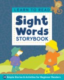 Learn to Read: Sight Words Storybook: 25 Simple Stories &amp; Activities for Beginner Readers