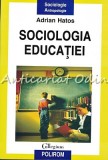 Cumpara ieftin Sociologia Educatiei - Adrian Hatos