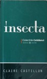 Insecta - Claire Castillon, Editura Univers, 2008, Colectia Cotidianul, Romana, 126 pagini, Roman