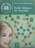 Bazele Biologice ale Feminitatii, Ion Octav Baltaceanu, Editura Medicala 1986, Psihologie, Paperback