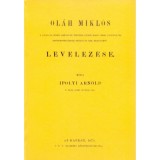 Ol&aacute;h Mikl&oacute;s II. Lajos &eacute;s M&aacute;ria kir&aacute;lyn&eacute; titk&aacute;ra, ut&oacute;bb Magyar orsz. cancell&aacute;r, esztergomi &eacute;rsek-prim&aacute;s &eacute;s kir. helytrat&oacute; levelez&eacute;se - Ol&aacute;h Mikl&oacute;s
