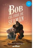 Bob cel Fara de Seaman - Iulia Arsintescu, Katherine Applegate