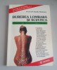 Carte Daniela Marinescu - Durerea Lombara si Sciatica. Prevenire, Recunoastere, Vindecare. 143 pagini