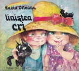 Lucia Olteanu - Linistea Cri, Carte pentru copii ilustrata de Doina Botez, 1983, Brosata, Stare Buna
