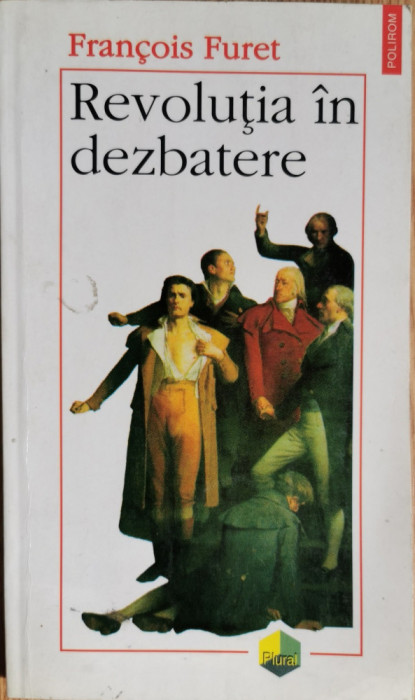 Revolutia in dezbatere - Francois Furet