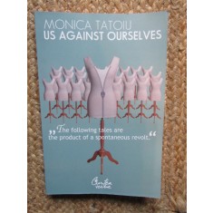 US AGAINST OURSELVES by MONICA TATOIU , 2007