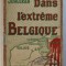 DANS L &#039; EXTREME BELGIQUE par JOHANNES JORGENSEN , 1917
