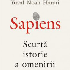 Sapiens. Scurta istorie a omenirii - Yuval Noah Harari