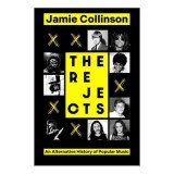 The Rejects An Alternative History of Popular Music