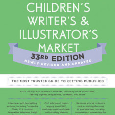 Children's Writer's & Illustrator's Market 33rd Edition: The Most Trusted Guide to Getting Published
