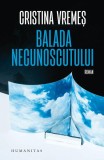 Balada necunoscutului carte beletristica roman Humanitas coperta brosata