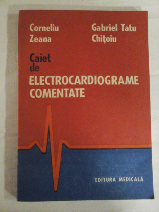 Caiet de ELECTROCARDIOGRAME COMENTATE - Corneliu Zeana si Gabriel Tatu Chitoiu