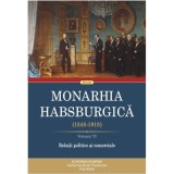 Monarhia Habsburgica (1848-1918) (6). Volumul 6. Relatii politice si comerciale