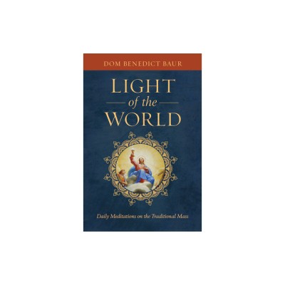 Light of the World: Daily Meditations on the Traditional Mass foto