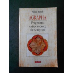 ALFRED RESCH - AGRAPHA. FRAGMENTE EXTRACANONICE ALE SCRIPTURII