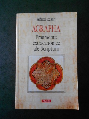 ALFRED RESCH - AGRAPHA. FRAGMENTE EXTRACANONICE ALE SCRIPTURII foto