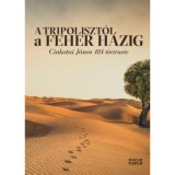 A Tripoliszt&oacute;l a Feh&eacute;r H&aacute;zig - Cinkotai J&aacute;nos 184 t&ouml;rt&eacute;nete