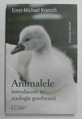 ANIMALELE , INTRODUCERE IN ZOOLOGIA GOETHEANA de ERNST-MICHAEL KRANICH , 2016 foto