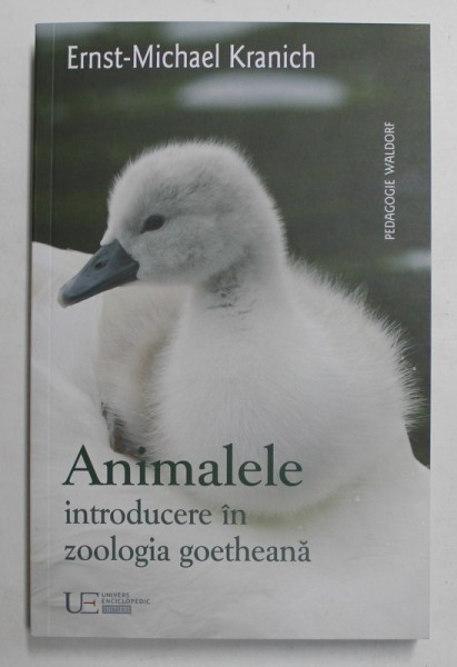 ANIMALELE , INTRODUCERE IN ZOOLOGIA GOETHEANA de ERNST-MICHAEL KRANICH , 2016