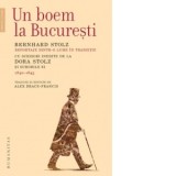 Un boem la Bucuresti. Reportaje dintr‑o lume in tranzitie. Cu scrisori inedite de la Dora Stolz si surorile ei (1840-1845) - Alex Drace-Francis, Berna