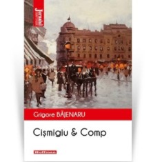 Cismigiu &amp;amp;amp; Comp - Grigore Bajenaru