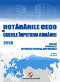 Cumpara ieftin Hotararile CEDO in cauzele impotriva Romaniei 2013 , Analiza, consecinte, autoritati potential responsabile (Volumul IX) - Dragos Calin (coord.)