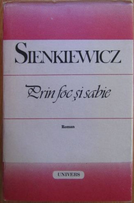 Henryk Sienkiewicz - Prin Foc si Sabie foto