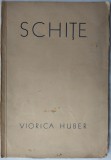 VIORICA HUBER (GEORGINA VIORICA ROGOZ, 1927-2020): SCHITE (VOLUM DE DEBUT, 1943) [prefata de CICERONE THEODORESCU]