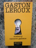 GASTON LEROUX - MISTERUL CAMEREI GALBENE