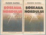 Soseaua Nordului I, II - Eugen Barbu, Roman, Editura Militara, 1989, Bucuresti