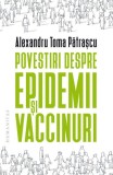 Povestiri despre epidemii și vaccinuri - Editura Humanitas