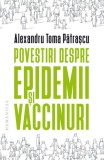 Cumpara ieftin Povestiri despre epidemii și vaccinuri, Humanitas