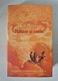 Kai Meyer - Matase si sabie (volumul 1) - stare foarte buna