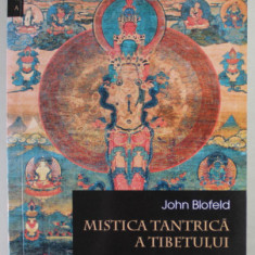 MISTICA TANTRICA A TIBETULUI de JOHN BLOFELD , 2015