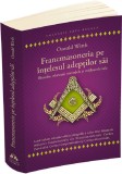 Francmasoneria pe intelesul adeptilor sai - Oswald Wirth