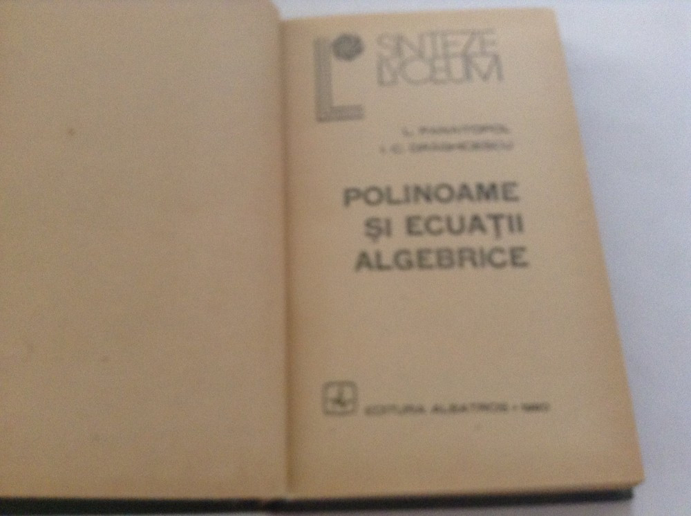 Polinoame si ecuatii algebrice Laurentiu Panaitopol,RF10/3, Alta editura |  Okazii.ro