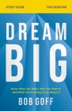 Dream Big Study Guide: Know What You Want, Why You Want It, and What You're Going to Do about It
