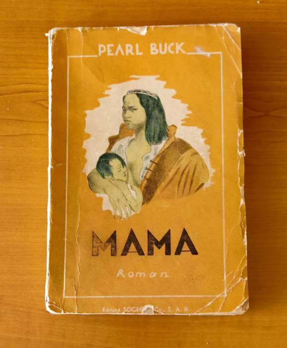 Pearl S. Buck - Mama. Romanul vieții chineze (Ed. Socec)