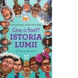 Cine a fost? Istoria lumii - Petru Aron Costeschi, Paula K. Manzanero