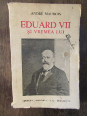 Andre Maurois - Eduard VII si Vremea lui foto