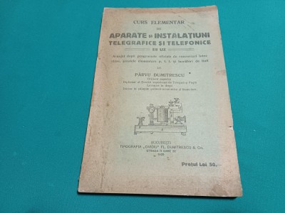 CURS ELEMENTAR DE APARATE ȘI INSTALAȚIUNI TELEGRAFICE ȘI TELEFONICE /1925* 28 foto