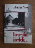 Bucurestiul interbelic - Lucian Pricop