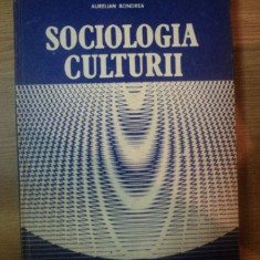 SOCIOLOGIA CULTURII de AURELIAN BONDREA , 1988 * MINIMA UZURA