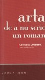 Jerome K. Jerome - Arta de a nu scrie un roman