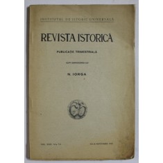 REVISTA ISTORICA , PUBLICATIE TRIMESTRIALA SUPT CONDUCEREA LUI N. IORGA , NR. 7-9 , IULIE - SEPTEMBRIE , 1938