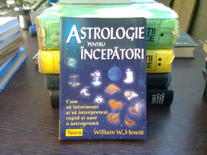 Astrologie pentru incepatori - William W. Hewitt