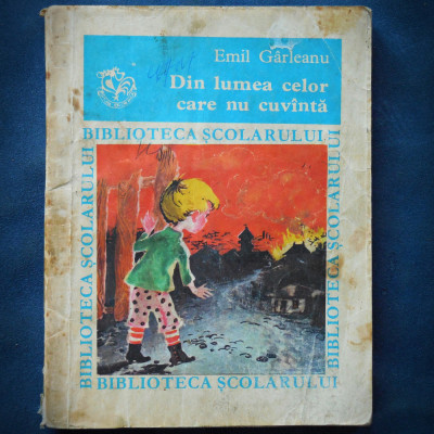 DIN LUMEA CELOR CARE NU CUVANTA - EMIL GARLEANU - BIBLIOTECA SCOLARULUI foto